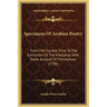 Specimens Of Arabian Poetry: From The Earliest Time To The Extinction Of The Khaliphat, With Some Account Of The Authors (1796)