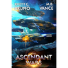 The Ascendant Wars 3: Ashes: A Military Sci-Fi Series