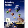 Balloon Flying Handbook: FAA-H-8083-11a (Revised)