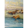 A Man Was a Real Man In Them Days: Pioneers of the Llano Estacado--1860 to 1900