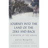 Journey Into the Land of the Zeks and Back: A Memoir of the Gulag