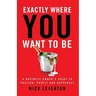 Exactly Where You Want To Be: A Business Owner's Guide to Passion, Profit and Happiness