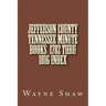 JEFFERSON COUNTY TENNESSEE Minute Books 1782 thru 1816 Index
