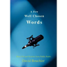 A Few Well Chosen Words: More Wit and Wisdom from Public Radio