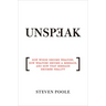 Unspeak: How Words Become Weapons, How Weapons Become a Message, and How That Message Becomes Reality