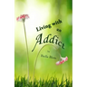 Living with an Addict: Understanding the Hell of Addiction - Alcohol & Drug Abuse
