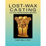 Lost-Wax Casting: Old, New, and Inexpensive Methods