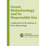 Forest Biotechnology and its Responsible Use: A biotech Tree Primer by the Institute of Forest Biotechnology