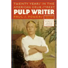Pulp Writer: Twenty Years in the American Grub Street