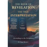 The Book of Revelation: The True Interpretation According to the Scriptures
