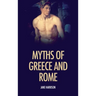 Myths of Greece and Rome: illustrated with fine art classics paintings