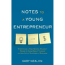 Notes to a Young Entrepreneur: Everything a High School Student Needs to Know About Turning an Idea Into a Successful Business