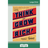 Think and Grow Rich: The Original, an Official Publication of The Napoleon Hill Foundation (16pt Large Print Edition)