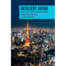 RESILIENT JAPAN Navigating Disasters and Building Tomorrow