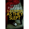 SLAUGHTERED AS THEY SLEPT an absolutely gripping killer thriller full of twists