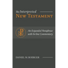 The Interpreted New Testament: An Expanded Paraphrase with In-line Commentary