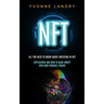Nft: All You Need to Know About Investing in Nft (Application and How to Make Money With Non-fungible Tokens)