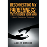 Reconnecting My Brokenness: Tips to Renew Your Mind: 9-Month "Forgiveness" Devotional