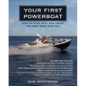 Your First Powerboat: How to Find, Buy, and Enjoy the Best Boat for You