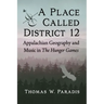 A Place Called District 12: Appalachian Geography and Music in the Hunger Games
