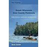 Day Tripping: Kayak Wisconsin Door County Peninsula: Bluffs, Beaches, Lighthouses, and Shipwrecks
