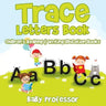 Trace Letters Book: Children's Reading & Writing Education Books