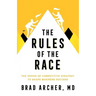 The Rules of the Race: The Power of Competitive Strategy to Shape Business Success