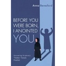 Before You Were Born, I Anointed You: Uncovering Scripture's "Hidden" Female Prophets