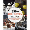 250+ Halloween Recipes: Fun, Creepy, and Easy Recipes for Adults and Kids