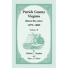 Patrick County, Virginia Birth Records 1870-1880, Volume II