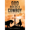 God Builds A Cowboy: One Scar At A Time
