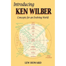 Introducing Ken Wilber: Concepts for an Evolving World