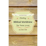 Building Biblical Worldview: The Three Loves