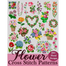 Flower Cross Stitch Patterns: The Largest Collection of Over 200 Gorgeous Floral Designs for Every Style