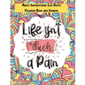Life isn't Such a Pain: A Stunning Adult and Teen Inspirational Life Quote Coloring Book and Journal to boost your positivity and motivation.