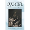 Understanding Daniel Its Histories and Prophecies