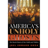 America's Unholy Ghosts: The Racist Roots of Our Faith and Politics