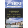 Greater Than a Tourist- Middelburg Zeeland the Netherlands: 50 Travel Tips from a Local