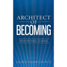 Architect of Becoming: From Proving To Being