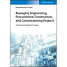 Managing Engineering, Procurement, Construction, and Commissioning Projects