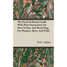 The Practical Kennel Guide With Plain Instructions On How To Rear And Breed Dogs For Pleasure, Show, And Profit