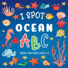I Spot Ocean: ABC Book For Kids Aged 2-5
