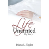 Life Unarmed: My Story