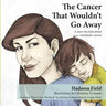 The Cancer That Wouldn't Go Away: A story for kids about metastatic cancer