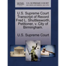 U.S. Supreme Court Transcript of Record Fred L. Shuttlesworth, Petitioner, V. City of Birmingham.