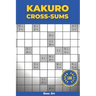 Kakuro Cross Sums: 160 Kakuro Puzzles For Adults (Solutions Included)