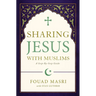 Sharing Jesus with Muslims: A Step-By-Step Guide