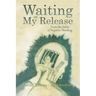 Waiting on My Release: From the Ashes of Negative Thinking