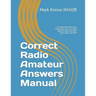 Correct Radio Amateur Answers Manual: Technician, General, and Extra