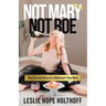Not Mary Not Roe: The Survival Story of a Reluctant Teen Mom